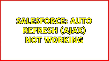 Salesforce: Auto refresh (Ajax) not working