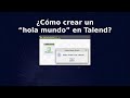 ¿Cómo puedo crear un "hola mundo" en Talend Open Studio? - integración, ETL, almacén de datos
