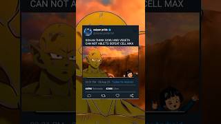 Gohan Think Goku And Vegeta Cant Defeat Cell Max