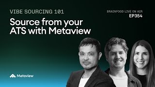Vibe Sourcing 101 | Brainfood Live with Metaview CEO Siadhal Magos