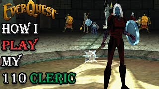 How I Play My Level 110 Cleric - Everquest Guide