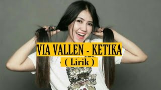 VIA VALLEN - KETIKA LIRIK LAGU