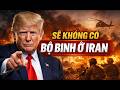 IRAN THÁCH THỨC MỸ ĐƯA QUÂN VÀO IRAN  TỔNG THỐNG TRUMP CÓ BỊ MẮC LỪA KHÔNG?