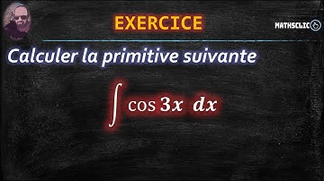 🔴MATHSCLIC EXERCICE | CALCUL DE PRIMITIVES PAR  CHANGEMENT DE VARIABLE ~ ∫ cos⁡ (3𝑥) d𝑥⚡️
