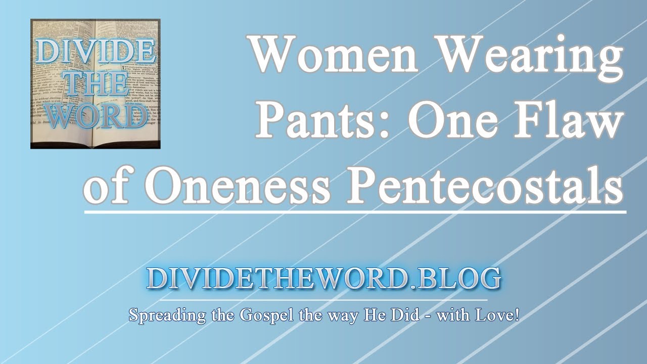 Women Wearing Pants? One Flaw of the Oneness Pentecostal Church