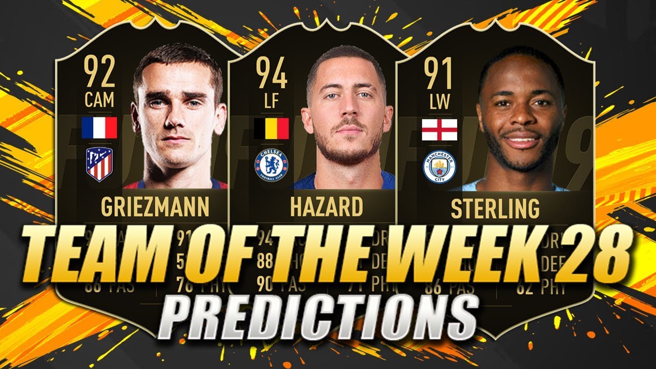 FIFA 19 | TEAM OF THE WEEK 28 PREDICTIONS | TOTW 28 | w/ Hazard, Griezmann & Sterling