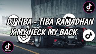 DJ TIBA - TIBA RAMADHAN X MY NECK MY BACK || DJ SLOW KANE VIRAL TIKTOK TERBARU