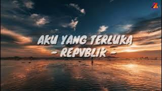 Aku Yang Terluka - Repvblik (Lirik with English translation)