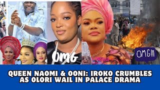 Queen Naomi & Ooni: Iroko Crumbles as Olori Wail in Palace Drama