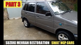 Suzuki Mehran |Restoration | part 3| swat ncp cars | 2019