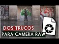 Dos trucos para Camera Raw