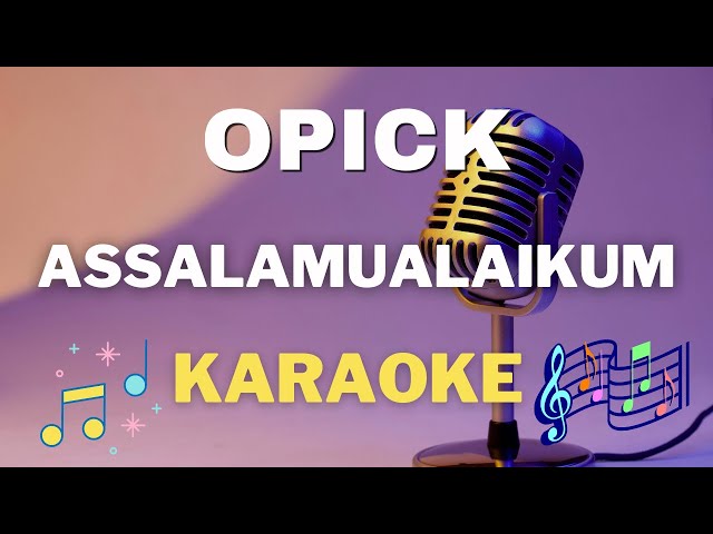 OPICK - Assalamualaikum - Karaoke tanpa vocal class=