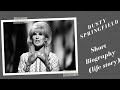 Dusty Springfield - Short Biography (Life Story)