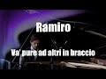 Ramiro  va pure ad altri in braccio piano accompaniment