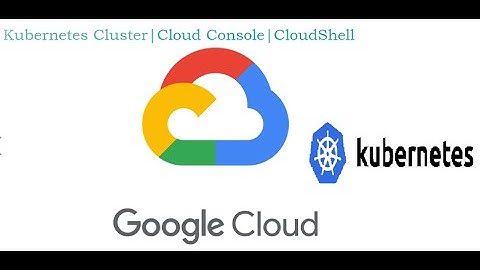 Deploying Kubernetes Cluster| GCP Kubernetes Engine| Cloud Console| Cloud Shell | Rest Call