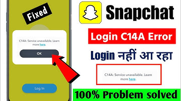 C14A: Service unavailable | Snapchat C14A: Service unavailable problem | How to fix Snapchat problem