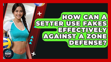 How Can A Setter Use Fakes Effectively Against A Zone Defense? - The Volleyball Hub