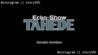 STORY WA KEREN || ECKO SHOW (TAHEDE)