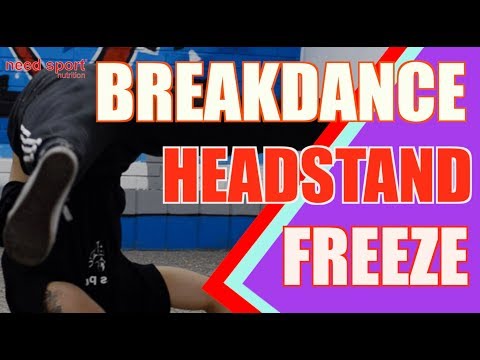 BREAKDANCE "Headstand" freeze /NEED SPORT NUTRICIÓN/