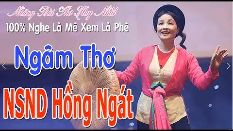 Ngâm Thơ Hồng Ngát🔴Giọng Ngâm Ngọt Ngào Hay Nhất Mọi Thời Đại💋Toàn Bài Hay Nghe Là Mê