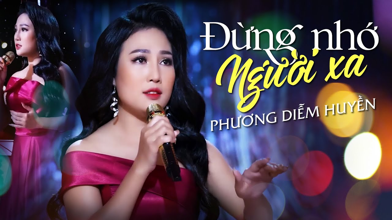 CÀNG NGHE CÀNG NGHIỆN | Liên khúc nhạc tình ca ĐỪNG NHỚ NGƯỜI XA - PHƯƠNG DIỄM HUYỀN