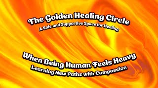 When Being Human Feels Heavy | Learning New Paths with Compassion