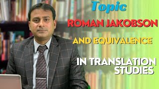 Roman Jakobson and the Concept of Equivalence in Translation Studies