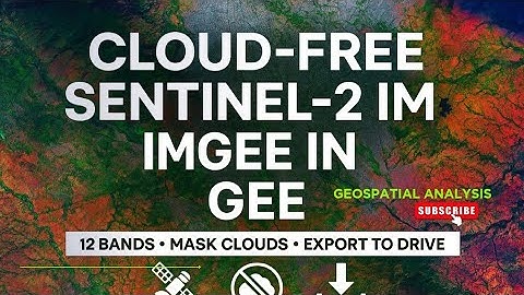 Advanced 2025 GEE Tutorial: Sentinel-2 Cloud-Free 12-Band Mosaic + Export