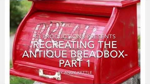 Woodworking: Recreating the Antique Breadbox- Part 1of 2