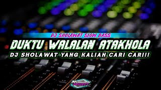 DJ SHOLAWAT TERBARU 2023 || DUKTU WALALAN ATAKHOLA SLOW BASS