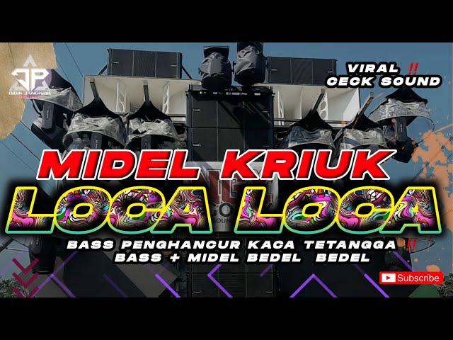 DJ LOCA LOCA MIDEL KRIUK SUPER  BASS HOREG PENGHANCUR SPEAKER  + MIDEL CETUS VIRAL TIKTOK