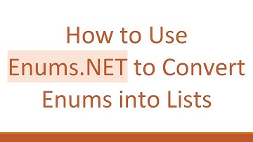 How to Use Enums.NET to Convert Enums into Lists