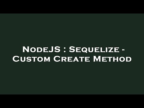 NodeJS : Sequelize - Custom Create Method