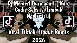 DJ MENTERI DURMAGATI (karo gadis seksi si Limbuk Angelasari) || VIRAL TIK TOK - Hipdut REMIX 2026