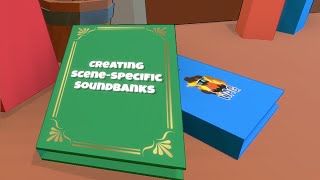 Wwise 251-03 | Creating scene-specific SoundBank