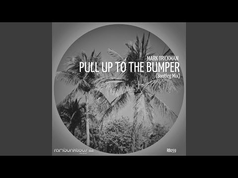 Pull Up To The Bumper (Bootleg Mix)