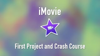 iMovie: First Project and Crash Course