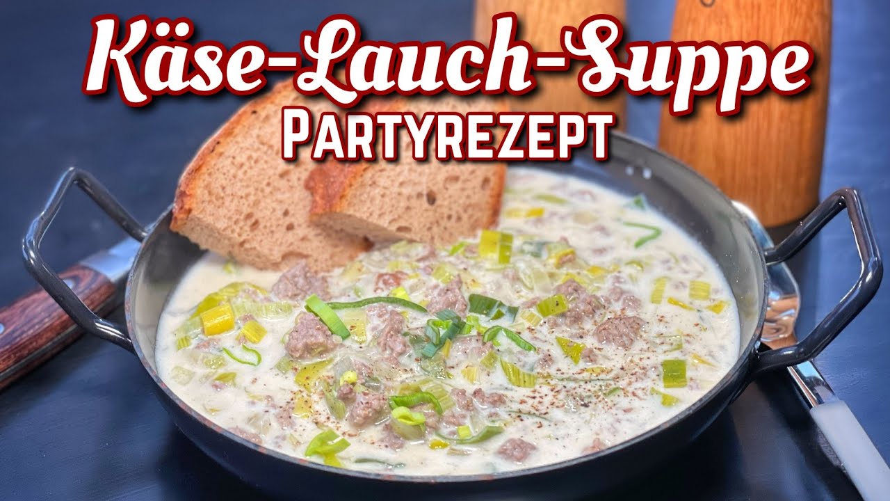Käse Lauch Suppe - die beste Partysuppe! - Westmünsterland BBQ