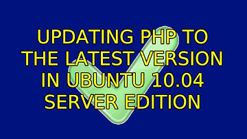 Ubuntu: Updating PHP to the latest version in Ubuntu 10.04 server edition