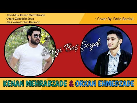 Kenan Mehrabzade Feat. Orxan Ehmedzade - Sevgi Bos | Azeri Music [OFFICIAL]