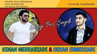 Kenan Mehrabzade Feat. Orxan Ehmedzade - Sevgi Bos | Azeri Music [OFFICIAL] Resimi