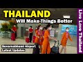 Thailand Will Make Things Better | New Rules Soon | Suvarnabhumi Airport Updates #livelovethailand