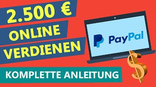 2.500 € ONLINE GELD VERDIENEN ? mit PAYPAL (komplette Anleitung für Anfänger)