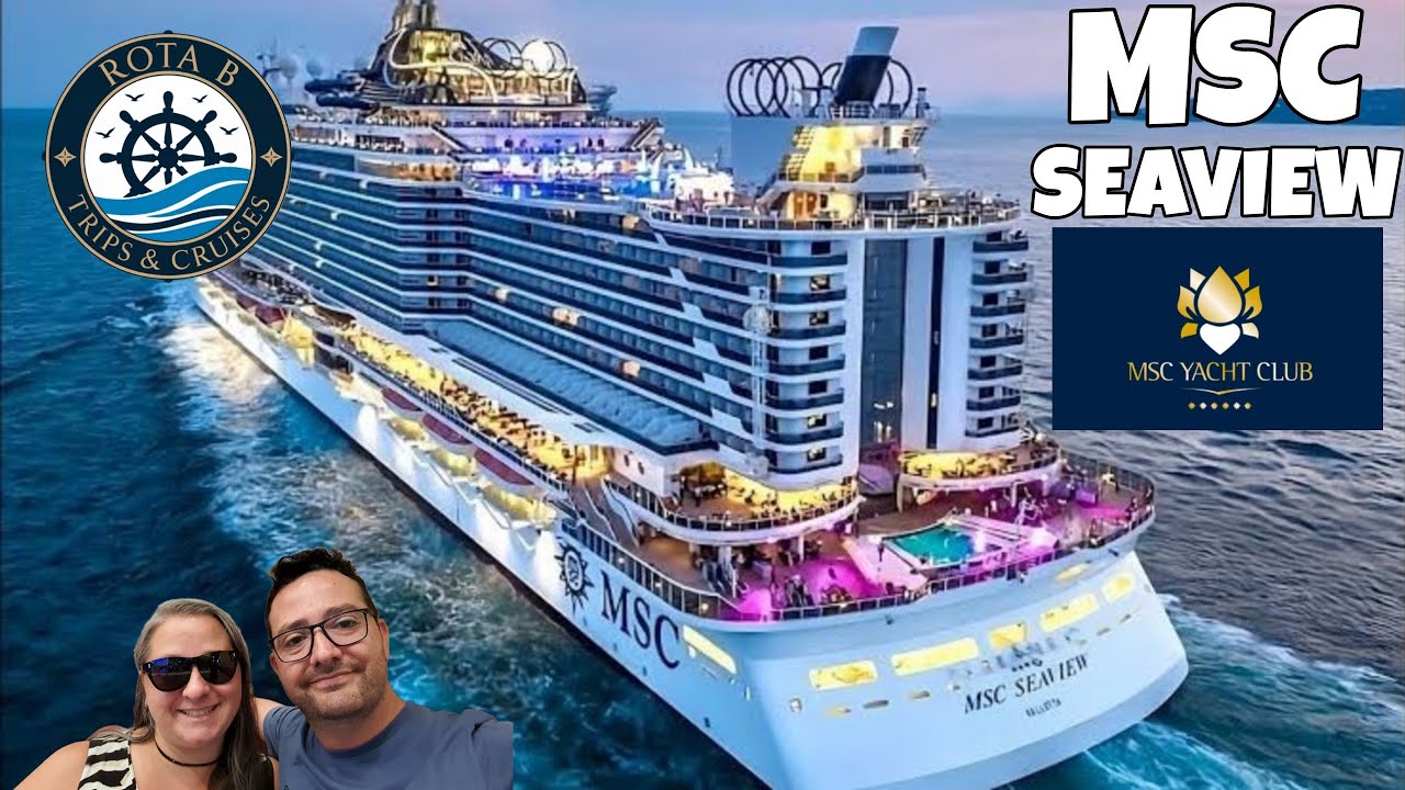 MSC SEAVIEW: TOUR COMPLETO COM YACHT CLUB 2025