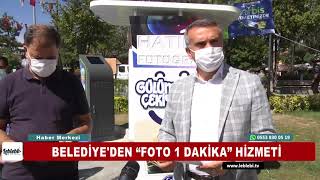BELEDİYE'DEN “FOTO 1 DAKİKA” HİZMETİ