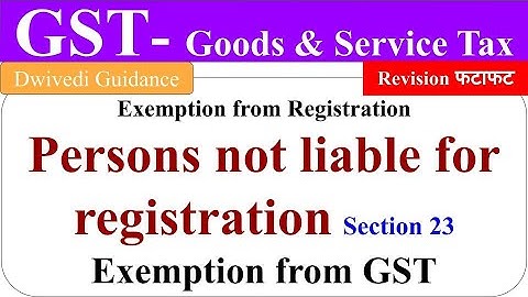 Exemption from gst, Exemption from Registration, Persons not Liable for registration, gst classes