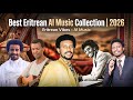 Top 10 Eritrean AI Remixes 2026 Non Stop Collection 10 ቡሉፃት AI ሙዚቃ ትግርኛ