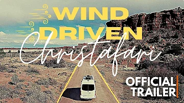 WIND DRIVEN - A Christafari Documentary | Official Trailer | Release Nov 29