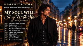 MY SOUL WILL STAY WITH ME | Greatest romantic Love songs 💖 | Soft Rock Hits of the  70s, 80s, & 90s screenshot 3