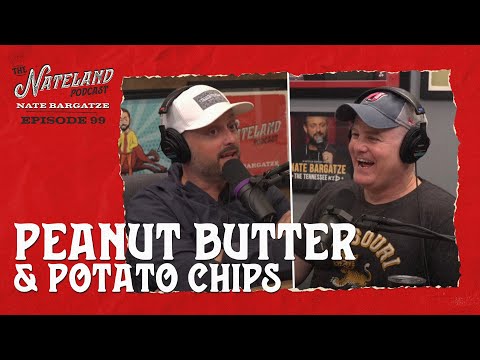 Nateland | Ep #99 - Peanut Butter & Potato Chips feat. Greg Warren